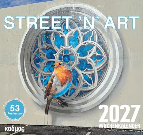 Text: STREET 'N' ART, 2027 WOCHENKALENDER, 53 Postkarten, Jubiläum: 30 Jahre Kultur.  
Illustration: Vogel in Fensterrose.