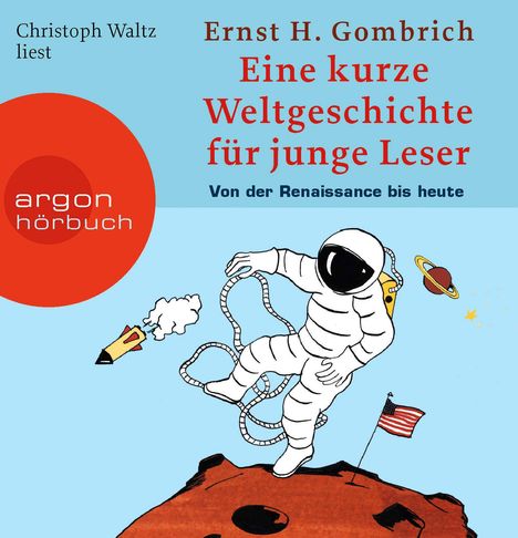 Ernst H. Gombrich: Eine kurze Weltgeschichte für junge Leser: Von der Renaissance bis heute, 4 CDs