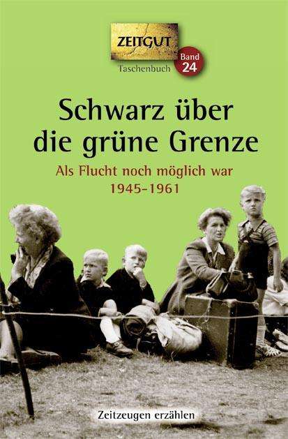 Schwarz über die grüne Grenze. 1945-1961. Taschenbuch, Buch