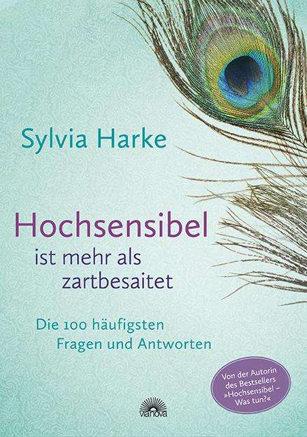 Sylvia Harke: Harke, S: Hochsensibel ist mehr als zartbesaitet, Buch