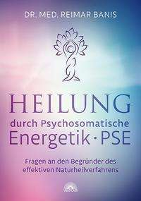 Reimar Banis: Heilung durch Psychosomatische Energetik -PSE-, Buch