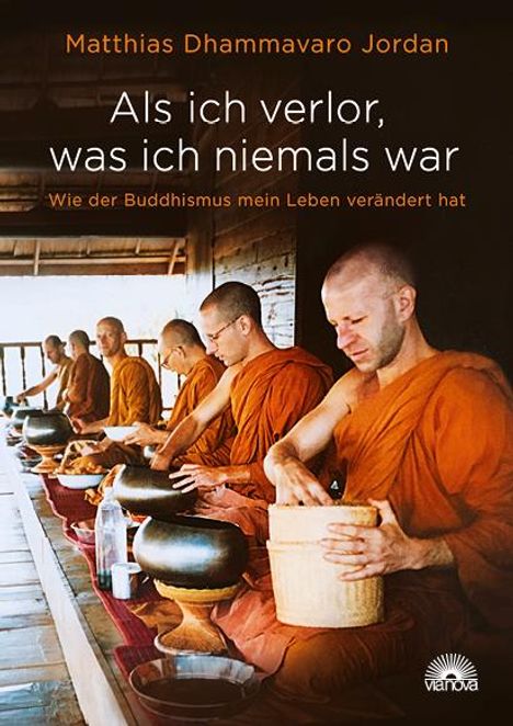 Matthias Dhammavaro Jordan: Als ich verlor, was ich niemals war, Buch