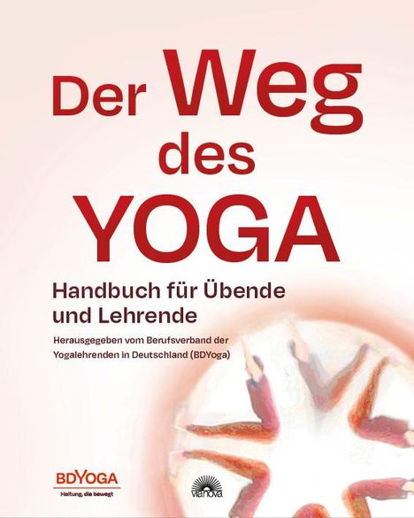 Herausgegeben vom Berufsverband der Yogalehrenden in Deutschland (BDYoga): Der Weg des Yoga, Buch