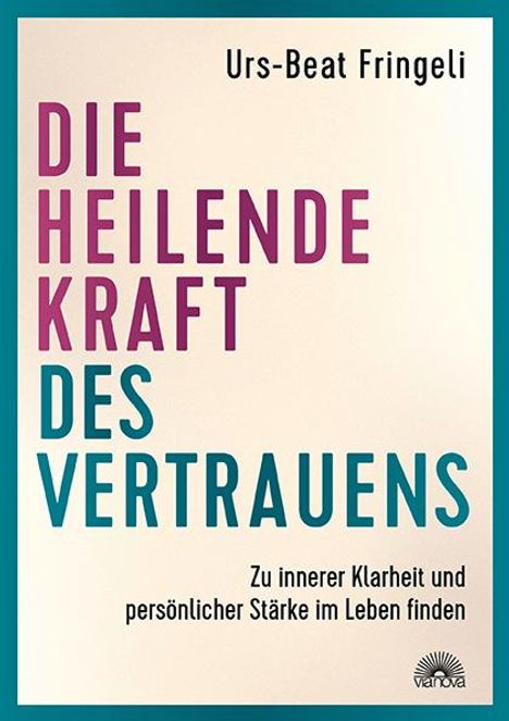 Urs-Beat Fringeli: Die heilende Kraft des Vertrauens, Buch