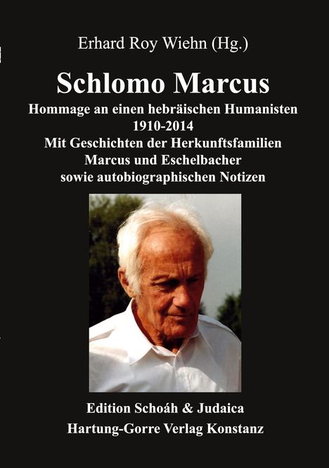 "Schlomo Marcus – Hommage an einen hebräischen Humanisten 1910-2014. Foto eines älteren Mannes mit weißem Haar."