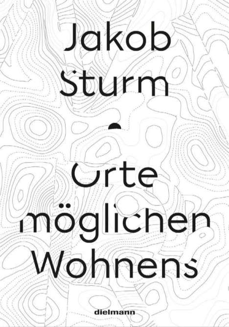 Jakob Sturm: Sturm, J: Orte möglichen Wohnens, Buch