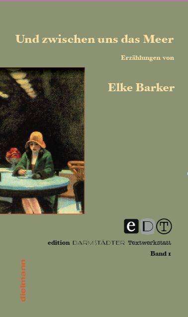 Elke Barker: Barker, E: Und zwischen uns das Meer, Buch