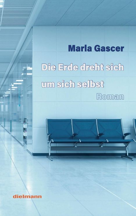 Marla Gascer: Die Erde dreht sich um sich selbst, Buch