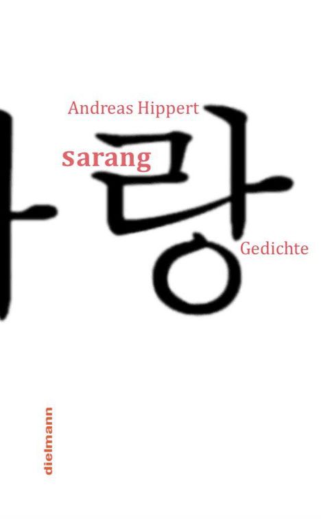 "Andreas Hippert", "sarang Gedichte", "dielmann". Koreanisches Schriftzeichen über weißem Hintergrund.