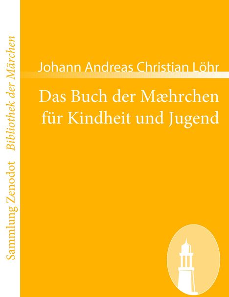 Johann Andreas Christian Löhr: Das Buch der Mæhrchen für Kindheit und Jugend, Buch