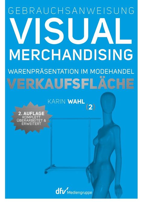 Karin Wahl: Gebrauchsanweisung Visual Merchandising Band 2 Verkaufsfläche, Buch