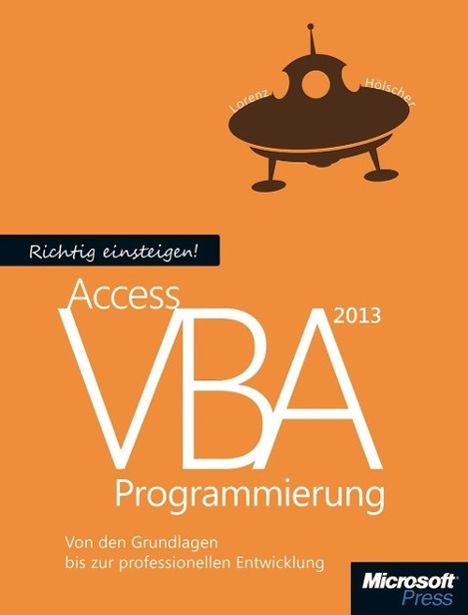 Lorenz Hölscher: Hölscher, L: Richtig einsteigen: Access 2013 VBA-Programmier, Buch