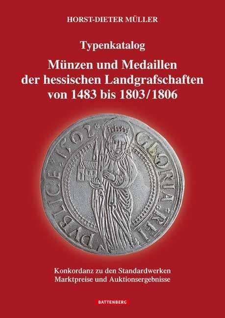 Horst-Dieter Müller: Münzen und Medaillen der hessischen Landgrafschaften von 1483 bis 1803/1806, Buch
