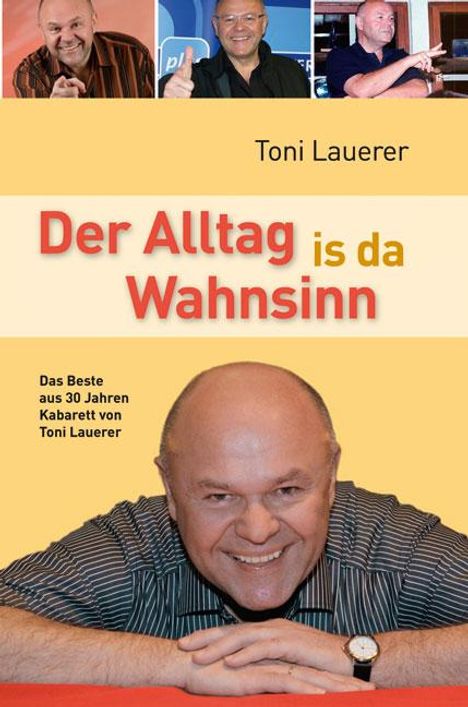 Toni Lauerer: Der Alltag is da Wahnsinn, Buch