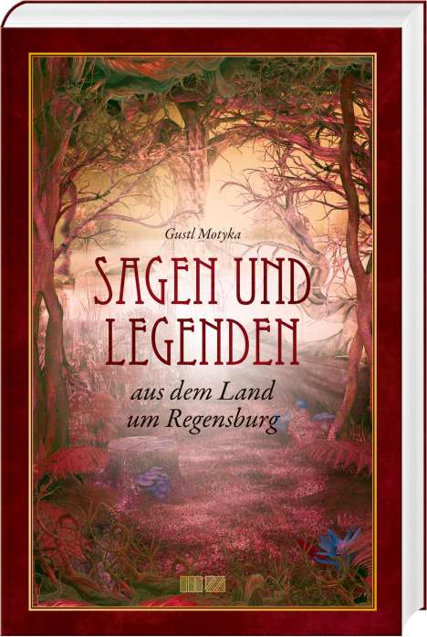 Gustl Motyka: Sagen und Legenden aus dem Land um Regensburg, Buch