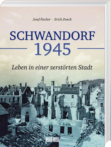 Josef Fischer: Schwandorf 1945, Buch