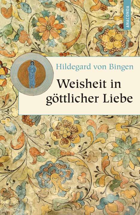 Hildegard von Bingen (1098-1179): Weisheit in göttlicher Liebe, Buch