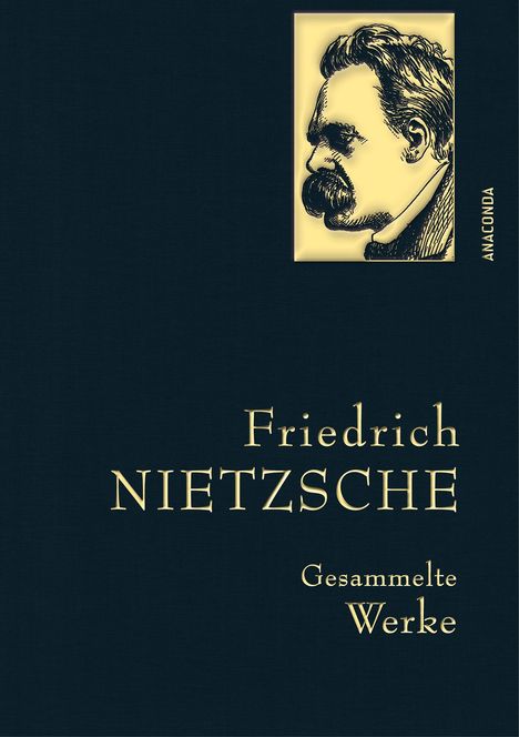 Friedrich Nietzsche (1844-1900): Friedrich Nietzsche - Gesammelte Werke, Buch