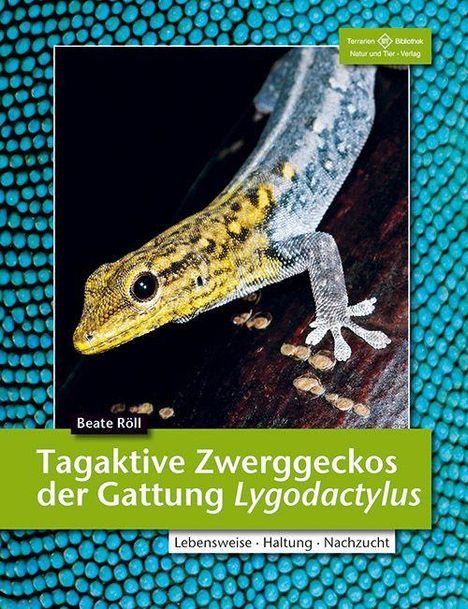 Beate Röll: Tagaktive Zweggeckos der Gattung Lygodactylus, Buch