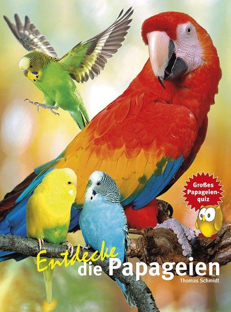 Thomas Schmidt: Entdecke die Papageien, Buch