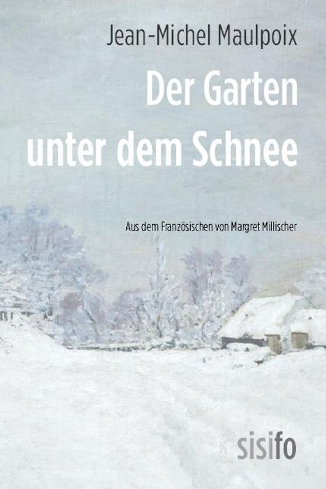 Jean-Michel Maulpoix: Der Garten unter dem Schnee, Buch