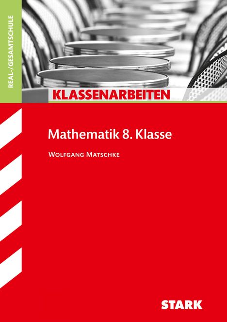 Wolfgang Matschke: Klassenarbeiten Mathematik 8. Klasse. Realschule / Gesamtschule, Buch