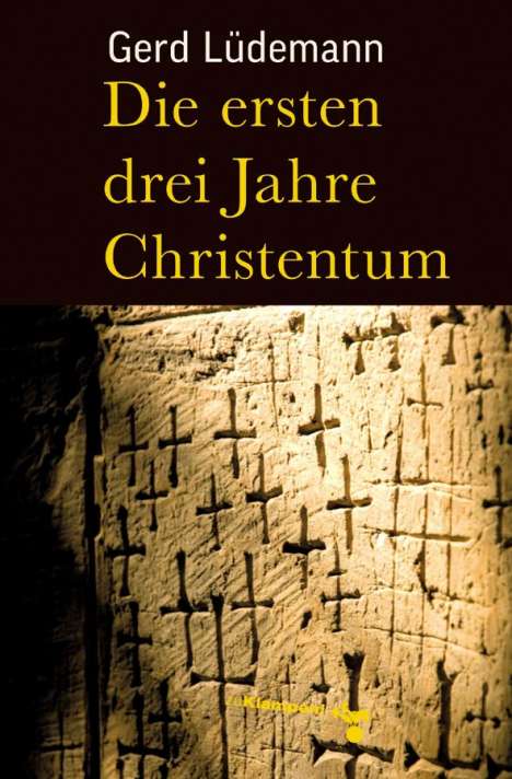 Gerd Lüdemann: Die ersten drei Jahre Christentum, Buch
