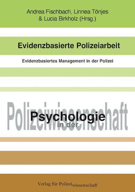 Titel: Evidenzbasierte Polizeiarbeit. Herausgeber: Andrea Fischbach, Linnea Tönjes, Lucia Birkholz. Verlag für Polizeiwissenschaft.
