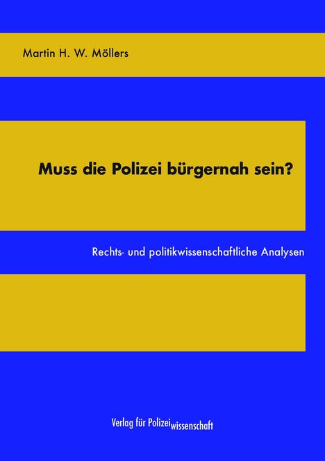 Martin H. W. Möllers: Muss die Polizei bürgernah sein?, Buch