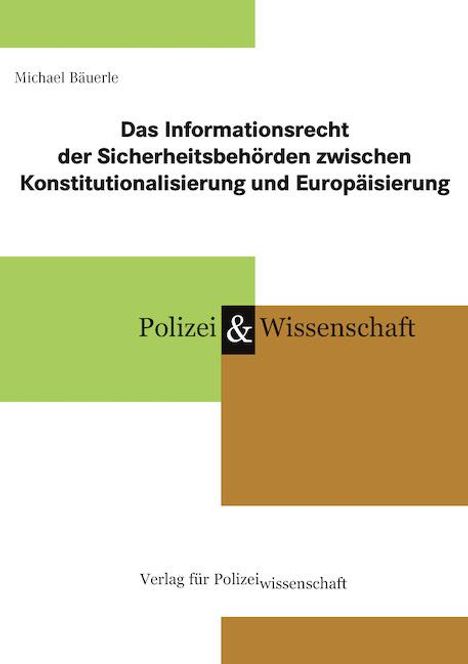 Michael Bäuerle: Das Informationsrecht der Sicherheitsbehörden zwischen Konstitutionalisierung und Europäisierung, Buch