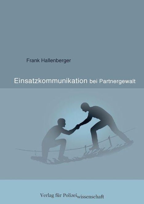 "Einsatzkommunikation bei Partnergewalt" von Frank Hallenberger, Verlag für Polizeiwissenschaft; Silhouette einer helfenden Geste.