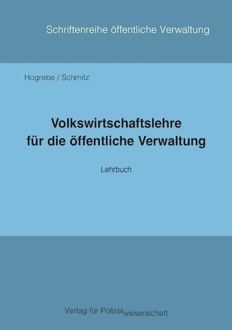 "Volkswirtschaftslehre für die öffentliche Verwaltung" ist ein Lehrbuch der Autoren Hogrebe und Schmitz.