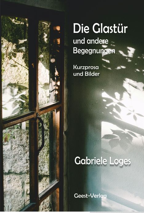 Gabriele Loges: Loges, G: Glastüren und andere Begegnungen, Buch