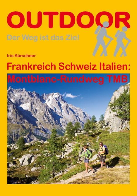 Iris Kürschner: Frankreich Schweiz Italien: Montblanc-Rundweg TMB, Buch