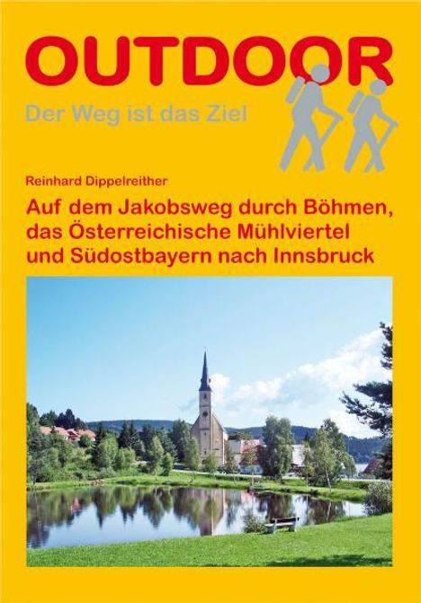 Reinhard Dippelreither: Auf dem Jakobsweg durch Böhmen, das Österreichische Mühlviertel und Südostbayern nach Innsbruck, Buch