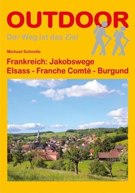 Michael Schnelle: Schnelle, M: Frankreich: Jakobswege Elsass - Franche Comté, Buch