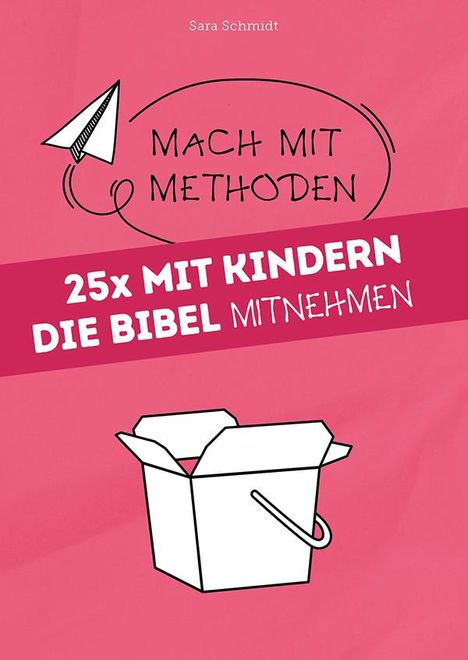 Sara Schmidt: 25x mit Kindern die Bibel mitnehmen, Buch