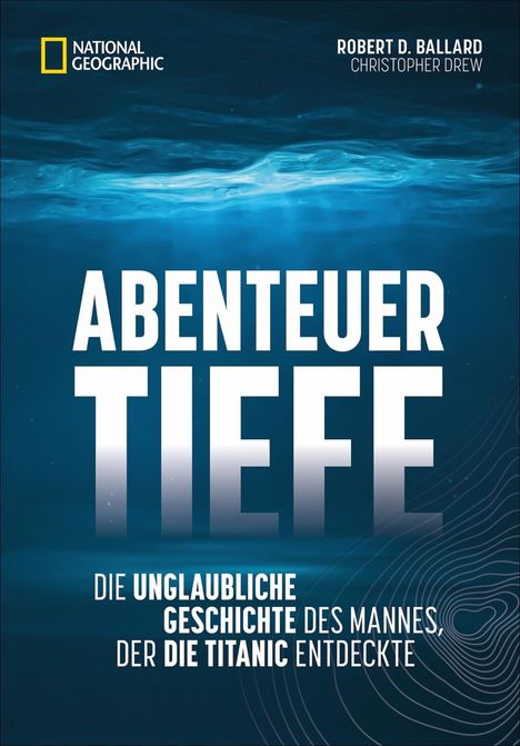 Robert D. Ballard: Abenteuer Tiefe, Buch