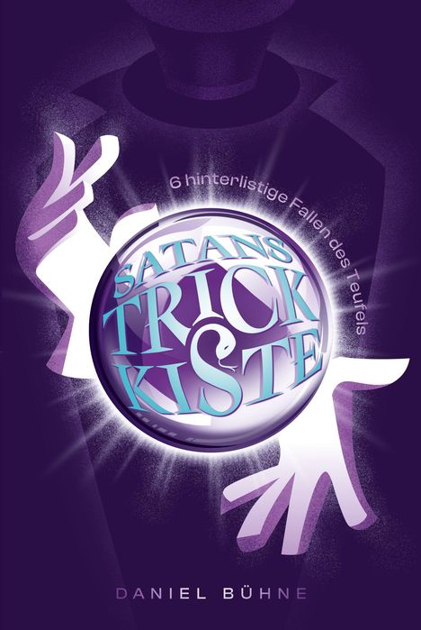 „6 hinterlistige Fallen des Teufels“ und „SATANS TRICK KISTE“. Illustration: Hände halten eine leuchtende Kugel.