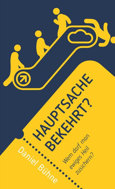 Text: "HAUPTSACHE BEKEHRT? Wem darf man ewiges Heil zusichern? Daniel Bühne." Illustration: Personen auf Rolltreppe führend in Wolke.