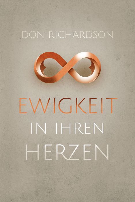 Text: Don Richardson, Ewigkeit in ihren Herzen. 
Ein Unendlichkeitszeichen in Brauntönen.