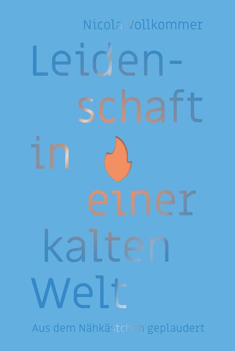 Nicola Vollkommer: Leidenschaft in einer kalten Welt, Buch