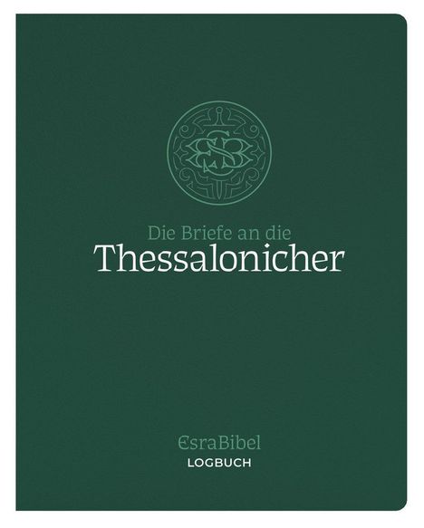 Texte: "Die Briefe an die Thessalonicher", "EsraBibel", "LOGBUCH". Ein stilisiertes, kreisförmiges Logo oben.