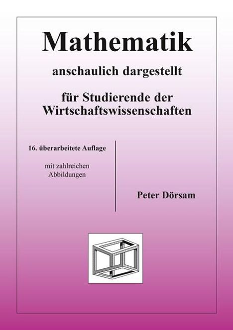 Peter Dörsam: Mathematik - anschaulich dargestellt - für Studierende der Wirtschaftswissenschaften, Buch