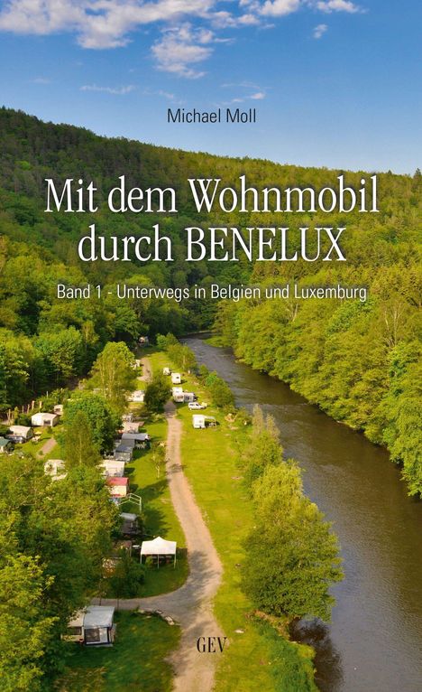 Michael Moll: Mit dem Wohnmobil durch BENELUX. Band 1 - Unterwegs in Belgien und Luxemburg, Buch