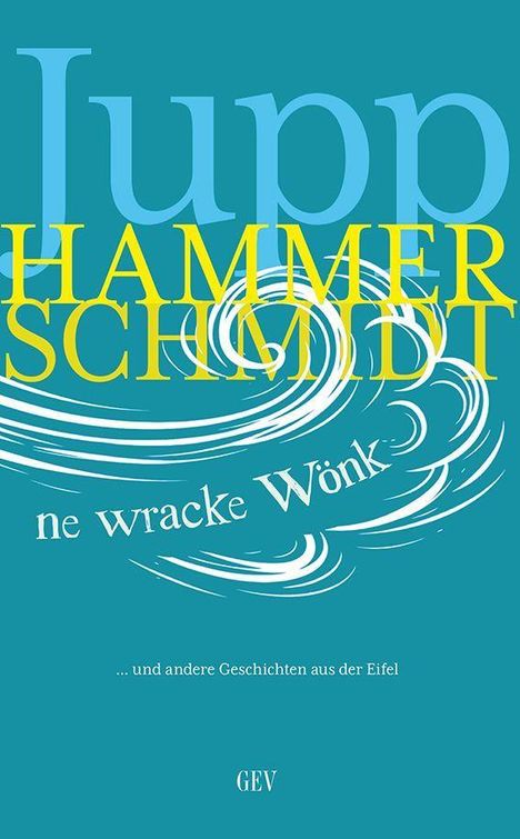 "Jupp Hammerschmidt, ne wracke Wönk ... und andere Geschichten aus der Eifel, GEV." Buchcover in Blau mit weißen Wirbeln.