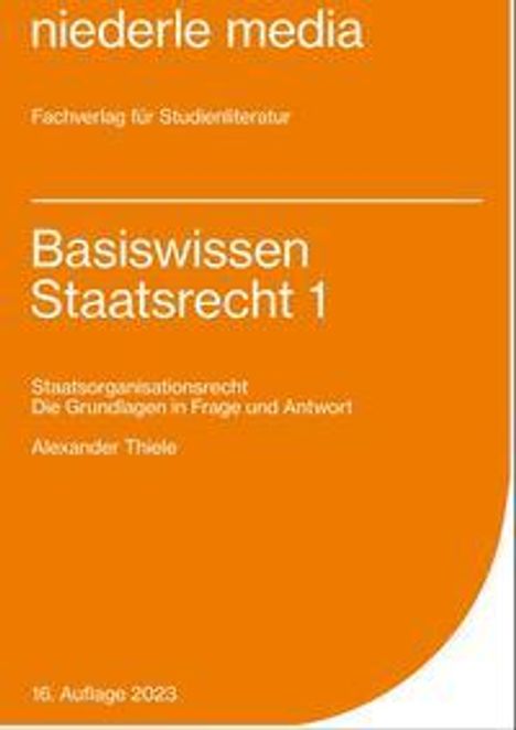 Alexander Thiele: Basiswissen Staatsrecht I. Staatsorganisationsrecht, Buch