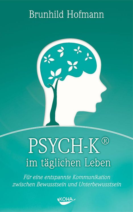 Brunhild Hofmann: PSYCH-K im täglichen Leben, Buch