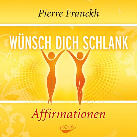 Pierre Franckh: Wünsch dich schlank -  Affirmationen, CD