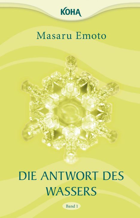 Masaru Emoto: Die Antwort des Wassers, Band 1, Buch